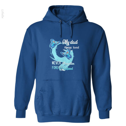 My Dad Always Loved Never Forgotten Never Missed Hoodies By @Anmol