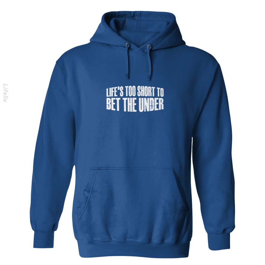 Life's Too Short To Bet The Under 30 Hoodies By @Silviaro