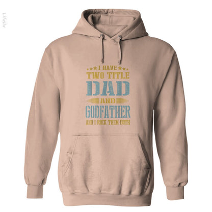 I Have Two Titles Dad And Godfather Hoodies By @Silviaro