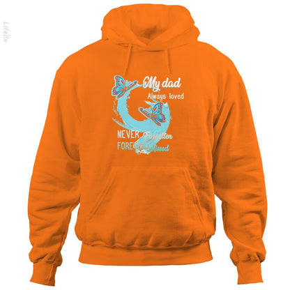 My Dad Always Loved Never Forgotten Never Missed Hoodies By @Anmol