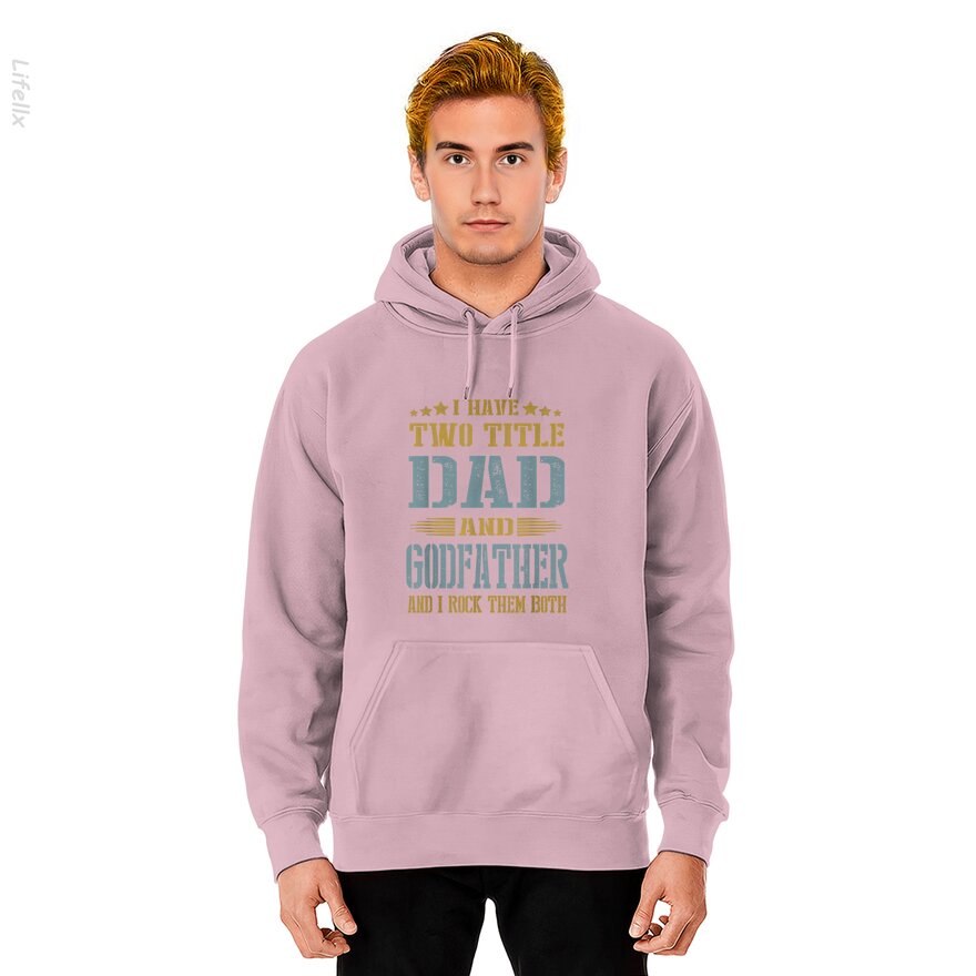 I Have Two Titles Dad And Godfather Hoodies By @Silviaro