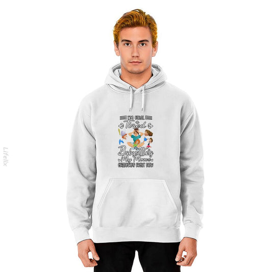 Ik ben echt moe van het oppassen op de kleinkinderen van mijn moeder Hoodies door @Tacticgr