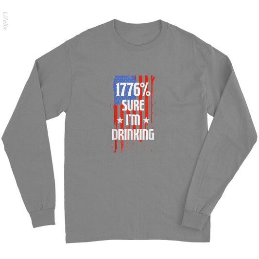 1776 Percent Sure I'm Drinking Long Sleeves By @Julsch