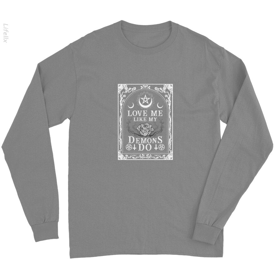 Love Me Like My Demons Do Long Sleeves By @Breez