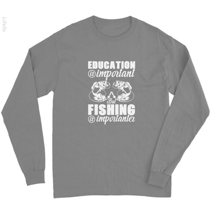 Education Is Important But Fishing Is Importanter Long Sleeves By @Silviaro