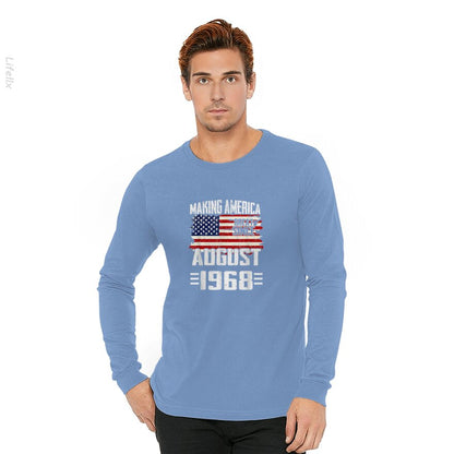 Making America Great Since August 1968 Long Sleeves By @Breez