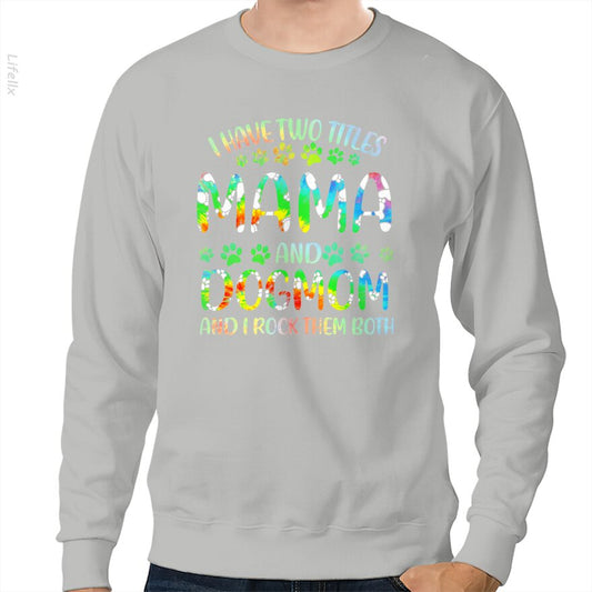 Maman Et Maman Chien J'ai Deux Titres Sweat-shirt par @Anmol