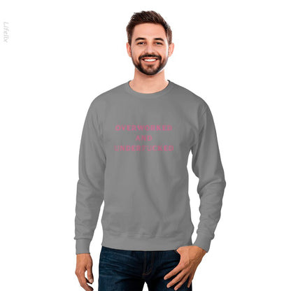 Overworked And Underfucked Funny Sarcasms Sweatshirt By @Silviaro