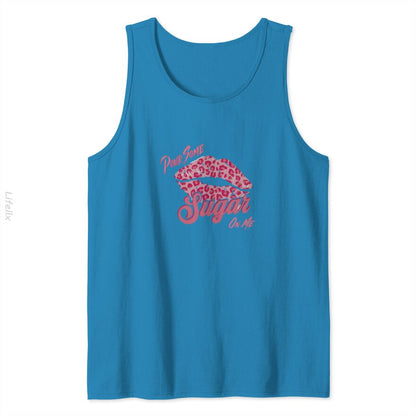 Pour Some Sugar On Me Tank Tops By @Breez