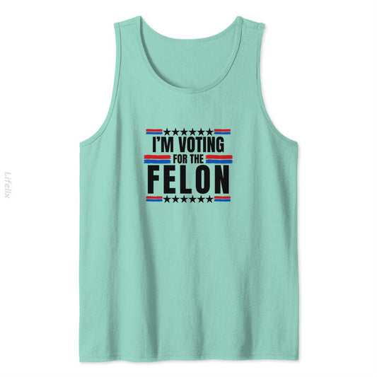 trump 2024 im voting for the felon Tank Tops By @Breez