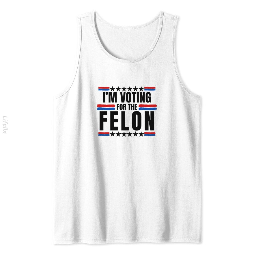 trump 2024 im voting for the felon Tank Tops By @Breez