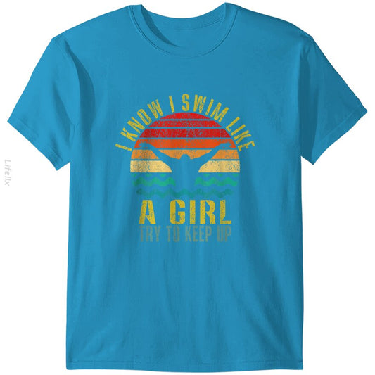 I Know I Swim Like a Girl Try to Keep Up Funny Retro T-Shirt By @Tacticgr