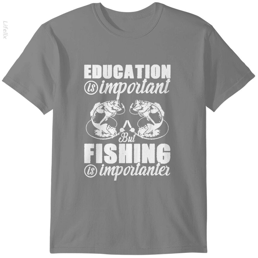 Education Is Important But Fishing Is Importanter T-Shirts By @Silviaro