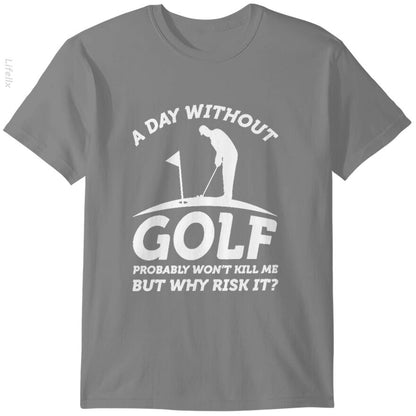 A Day Without Golf T-Shirt By @Breez