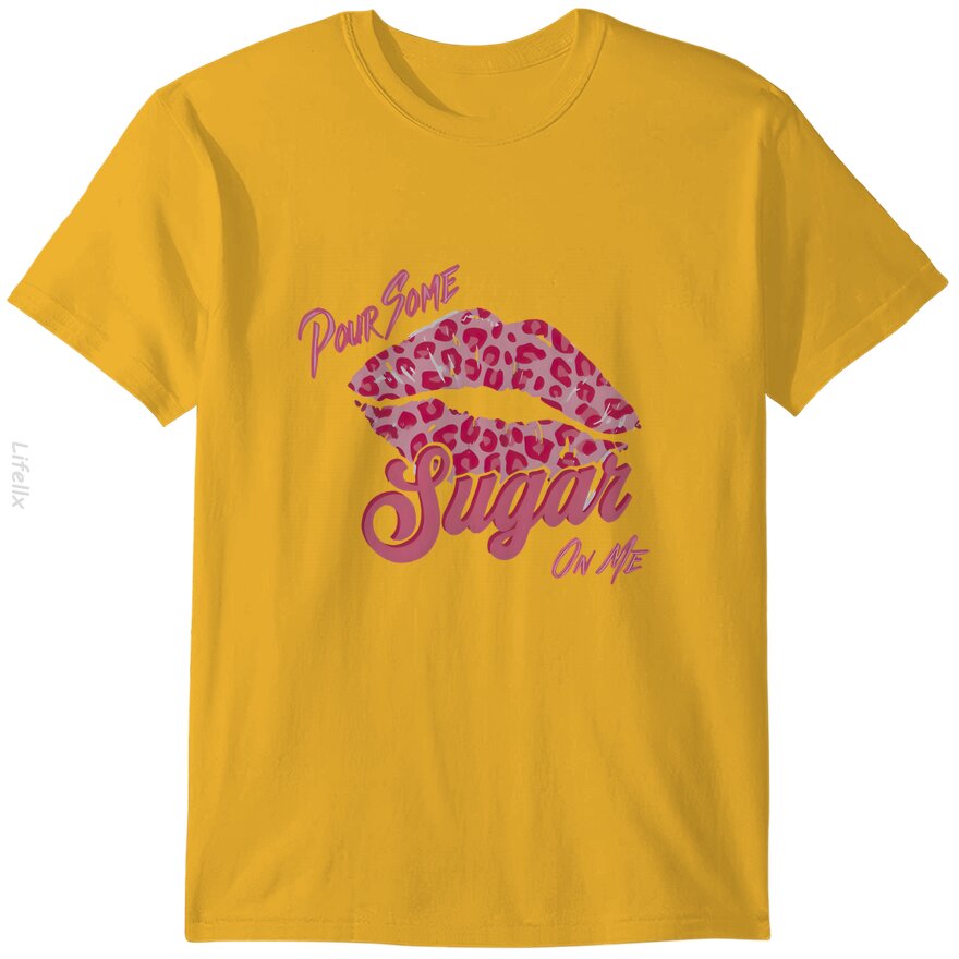 Pour Some Sugar On Me T-Shirt By @Breez