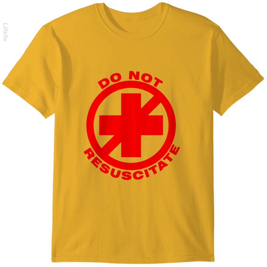 Do Not Resuscitate T-Shirt By @Silviaro