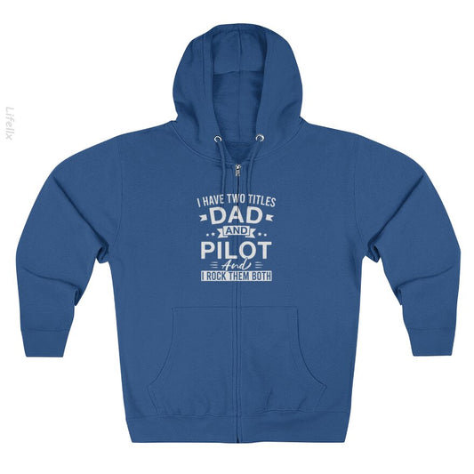 Pilot I Have Two Titles Dad and Pilot and I Rock Them Both Zip Hoodies By @Tacticgr