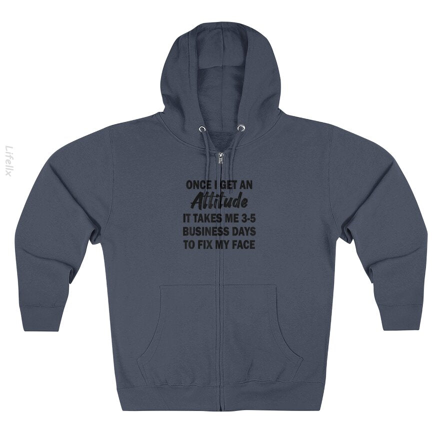 Once I Get An Attitude It Takes Me 3-5 Business Days Zip Hoodies By @Silviaro